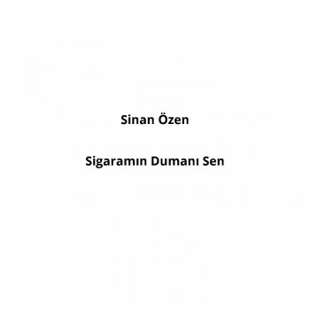 Sigaramin Dumani Sen Testo Sinan Ozen Mtv Testi E Canzoni