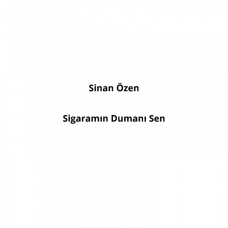 Sinan Ozen Sigaramin Dumani Sen Songtext Musixmatch