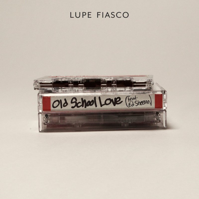 Lupe Fiasco Feat Ed Sheeran Old School Love Feat Ed Sheeran Testo Musixmatch