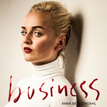 Business By Anna Bergendahl Album Lyrics Musixmatch Song Lyrics And Translations musixmatch