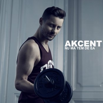 akcent nu ma tem de ea