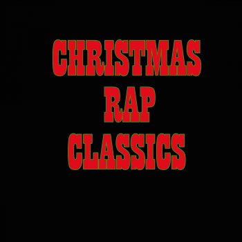 Christmas Rap Classics By Holiday Rappers Album Lyrics Musixmatch