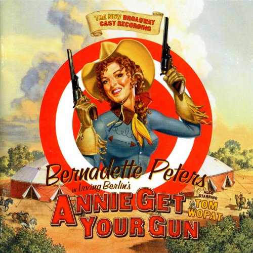 Annie Get Your Gun - The New Broadway Cast Recording (Staring Bernadette Peters)