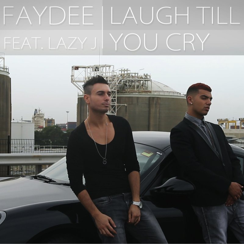 Faydee Feat Lazy J Laugh Till You Cry Lyrics Musixmatch You and i we're complicated more than ever everyday is somethin' new there's no winner. faydee feat lazy j laugh till you