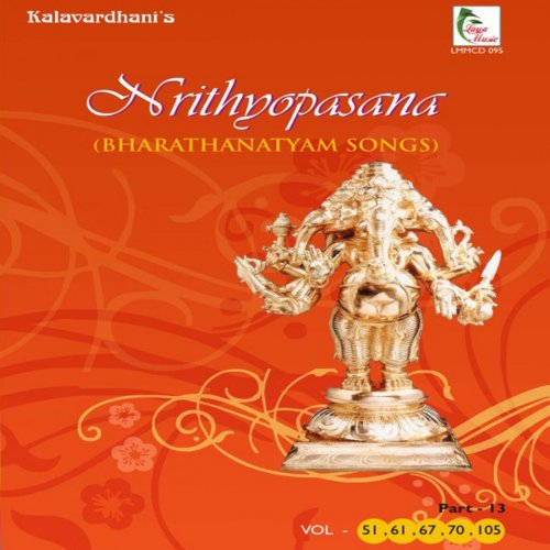 Bharathanatyam Songs: Nrithyopasana, Pt. 13 (Vol. 51, 61, 67, 70, 105)