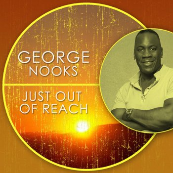 Just Out Of Reach By George Nooks Album Lyrics Musixmatch Song Lyrics And Translations