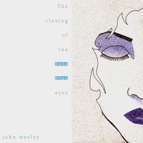 John Wesley Say Goodbye to the Pale Blue Eyes Lyrics Musixmatch