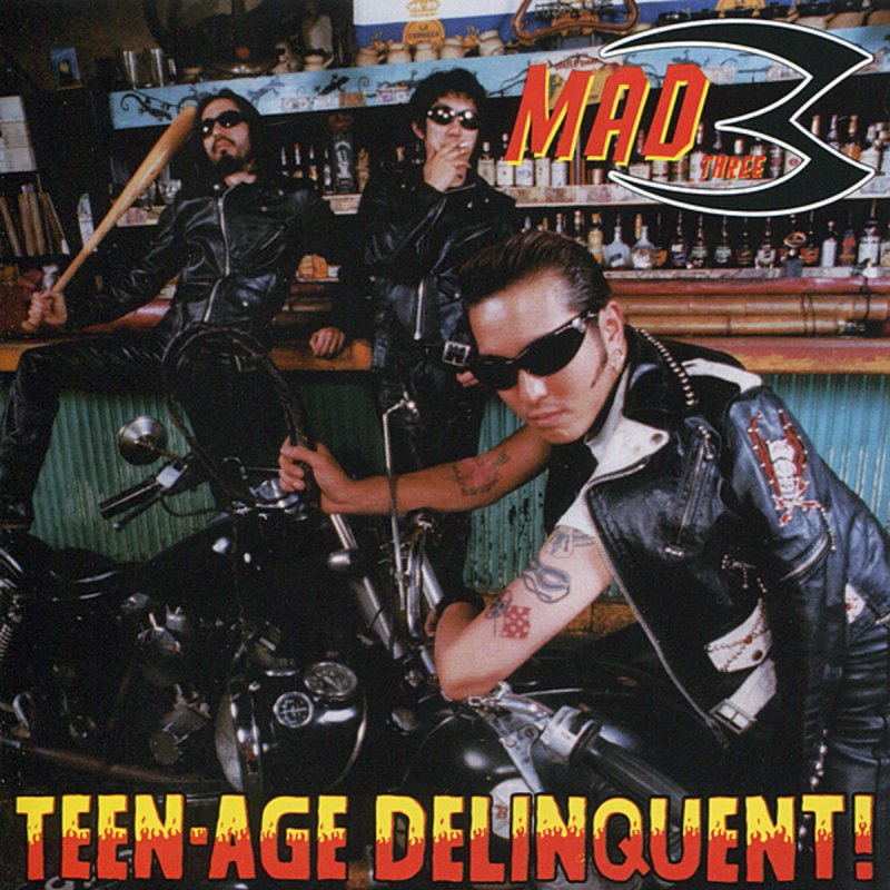 Mad 3.0. Teenage Delinquent. Juvenile Delinquent. Delinquent 1. Tough Delinquent.