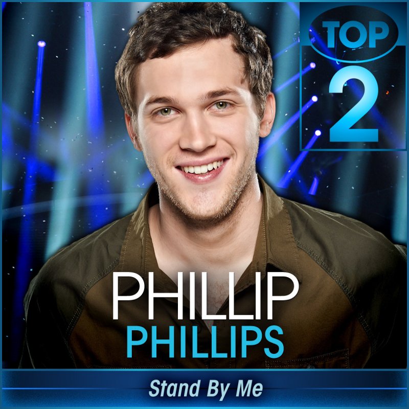 Phillip Phillips Stand By Me American Idol Performance Lyrics Musixmatch