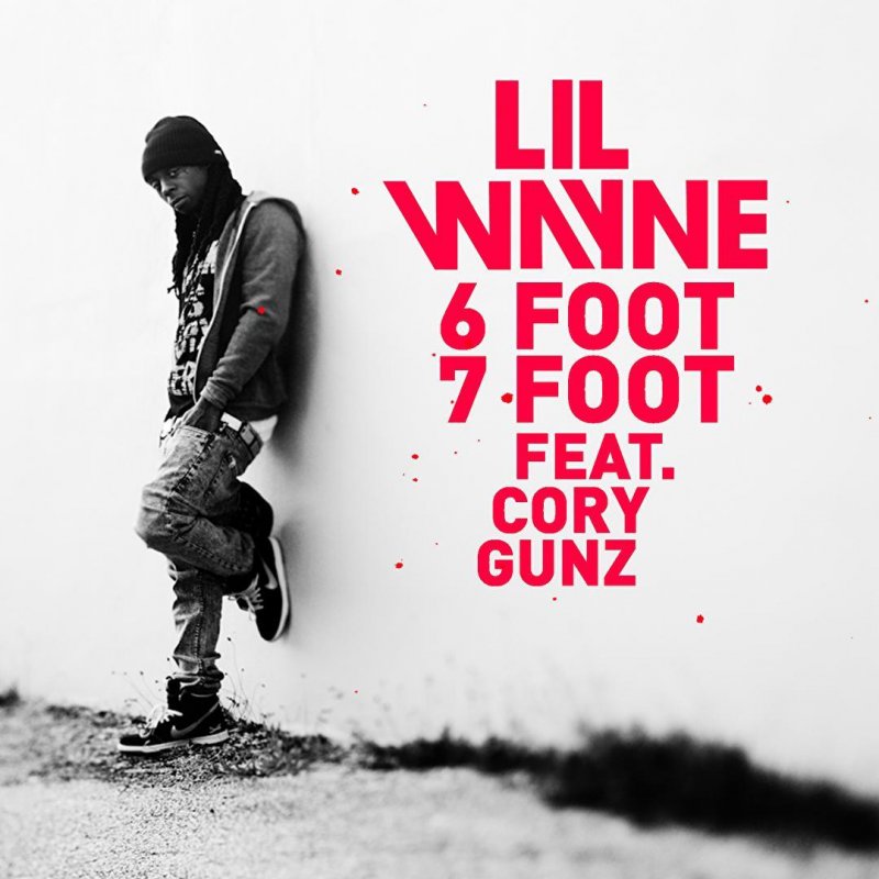 Lil Wayne Feat Cory Gunz 6 Foot 7 Foot Lyrics Musixmatch