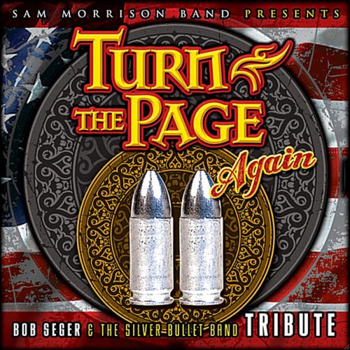 Turn the Page Again: Bob Seger and the Silver Bullet Band Tribute