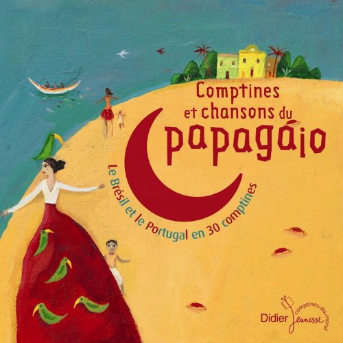 Comptines et chansons du papagaio - Le Brésil et le Portugal en 30 comptines