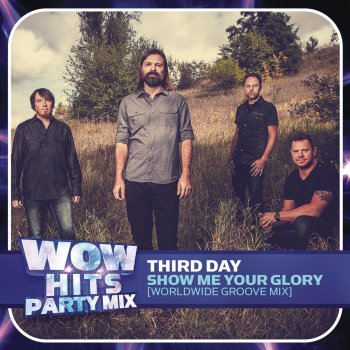 Show Me Your Glory Worldwide Groove Mix By Third Day Album Lyrics Musixmatch Song Lyrics And Translations