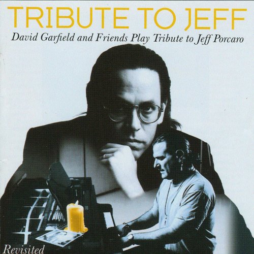 Tribute to Jeff: David Garfield and Friends Play Tribute to Jeff Porcaro (Revisited)