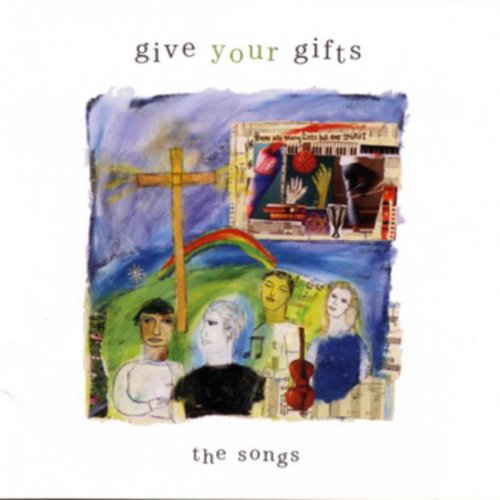 Give Your Gifts: The Songs