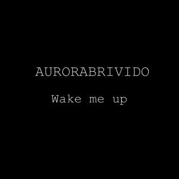 Wake Me Up Testo Aurorabrivido Feat Bryson Andres Mtv Testi E Canzoni I can't tell where the journey will end. testi canzoni