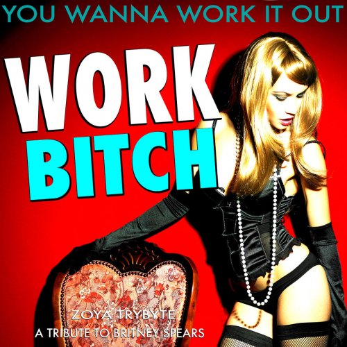 Work Bitch (You Wanna Work It Out) [A Tribute to Britney Spears]