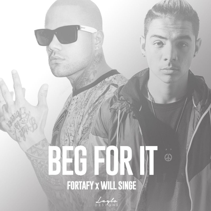 Fortafy Feat Will Singe Beg For It Songtext Musixmatch We hope you enjoy our growing collection of hd images to use as a background or home screen for your. fortafy feat will singe beg for it