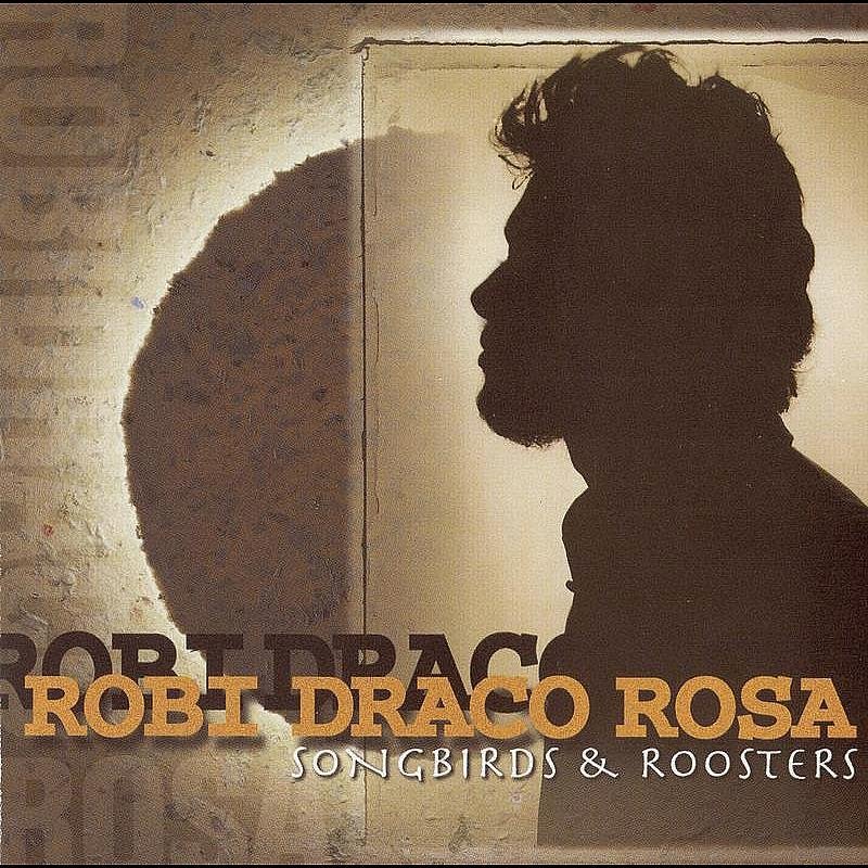 Robi Draco Rosa Songbirds Roosters Lyrics Musixmatch Robi Draco Rosa Songbirds Roosters Lyrics Musixmatch