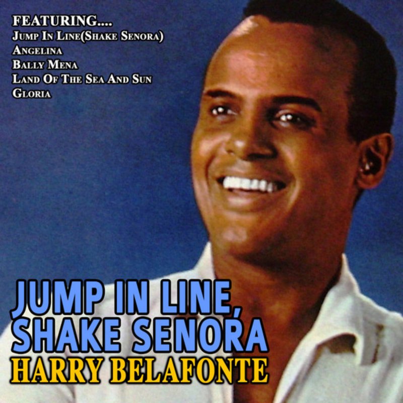 Harry Belafonte Jump In Line Shake Senora Lyrics Musixmatch