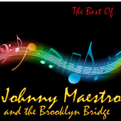 The Best Of Johnny Maestro And The Brooklyn Bridge