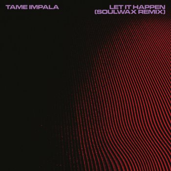 Let It Happen (Soulwax Remix)