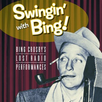 Swingin' With Bing: Bing Crosby's Lost Radio Performances