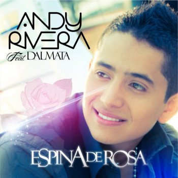 Espina De Rosa By Andy Rivera Album Lyrics Musixmatch Song Lyrics And Translations