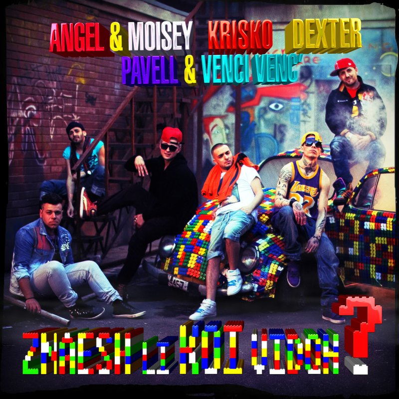 Angel Moisey Feat Krisko Pavell Venci Venc Dexter Znaesh Li Koj Vidyah Lyrics Musixmatch