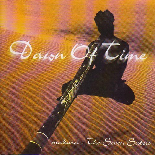 Dawn Of Time - Makara (The Seven Sisters)