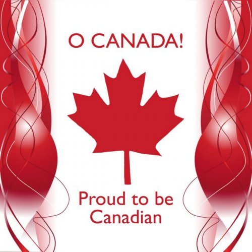 O Canada - Proud to Be Canadian