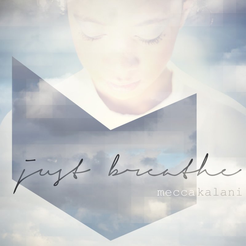 Mecca Kalani Just Breathe Lyrics Musixmatch Het nummer is geïnspireerd op de song 'tuolumne' die eddie vedder schreef. mecca kalani just breathe lyrics