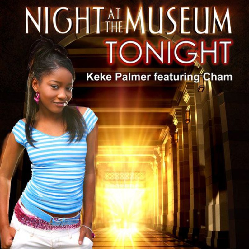 Cham) From "Night at the Museum" lyrics, Keke Palmer Tonight (fea...