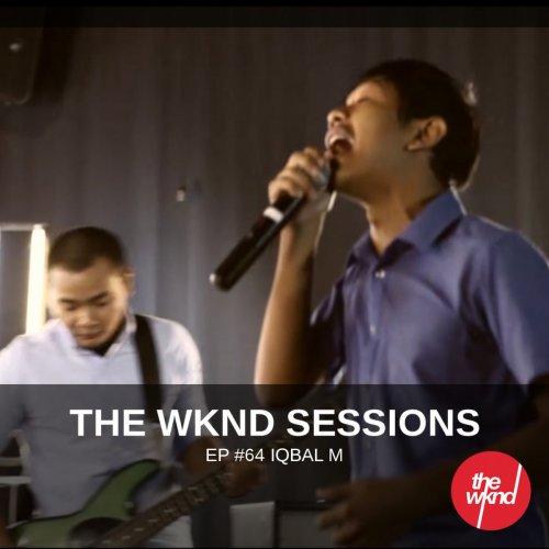 The Wknd Sessions Ep. 64: Iqbal M
