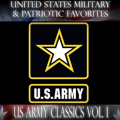 United States Military and Patriotic Favorites: US Army Classics Vol.1