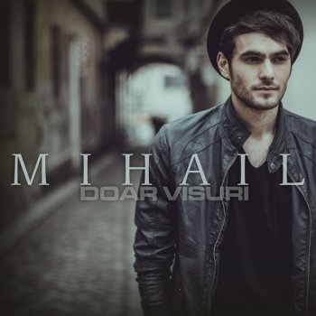 Doar Visuri By Mihail Album Lyrics Musixmatch Song Lyrics And Translations