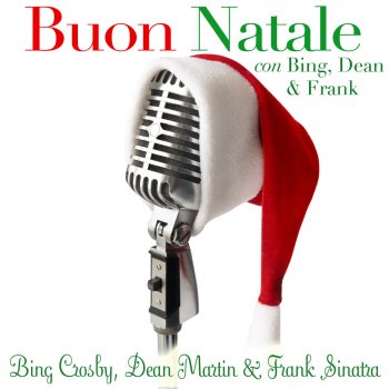 Buon Natale Con Bing Dean Frank With Dean Martin Frank Sinatra By Bing Crosby Album Lyrics Musixmatch