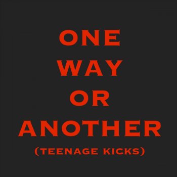 One Way Or Another Teenage Kicks By One Way Or Another Album Lyrics Musixmatch Song Lyrics And Translations