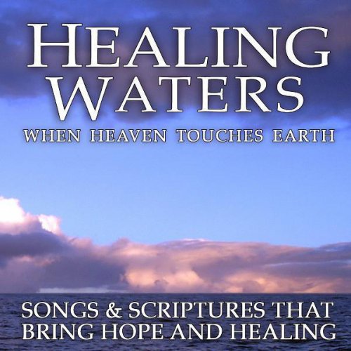Healing Waters: When Heaven Touches Earth