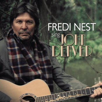 Sing John Denver By Fredi Nest Album Lyrics Musixmatch Song Lyrics And Translations