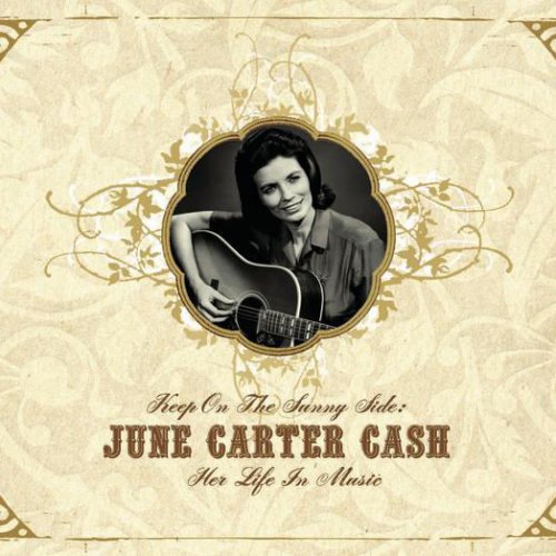 Keep On the Sunny Side - June Carter Cash: Her Life In Music