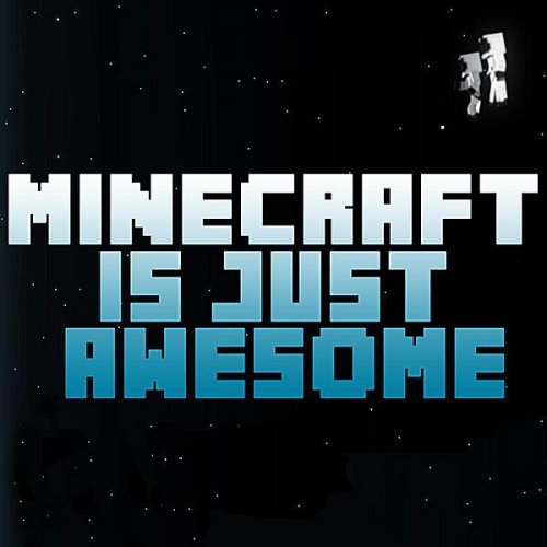 Minecraft Is Just Awesome