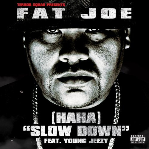 Fat Joe Feat Young Jeezy Ha Ha Slow Down Letra Musixmatch