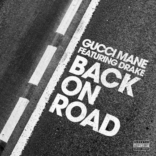 Gucci Mane Feat Drake Back On Road Songtext Musixmatch musixmatch