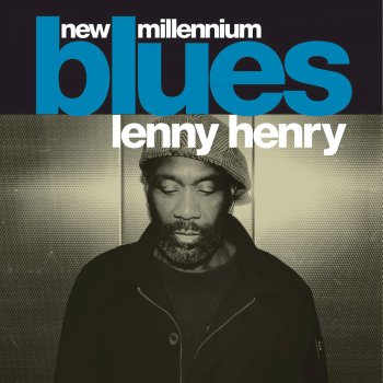 New Millennium Blues By Lenny Henry Album Lyrics Musixmatch Song Lyrics And Translations This was his final album; musixmatch