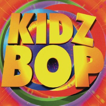 Letras Del Album Kidz Bop De Kidz Bop Kids Musixmatch El Catalogo De Letras Mas Grande Del Mundo