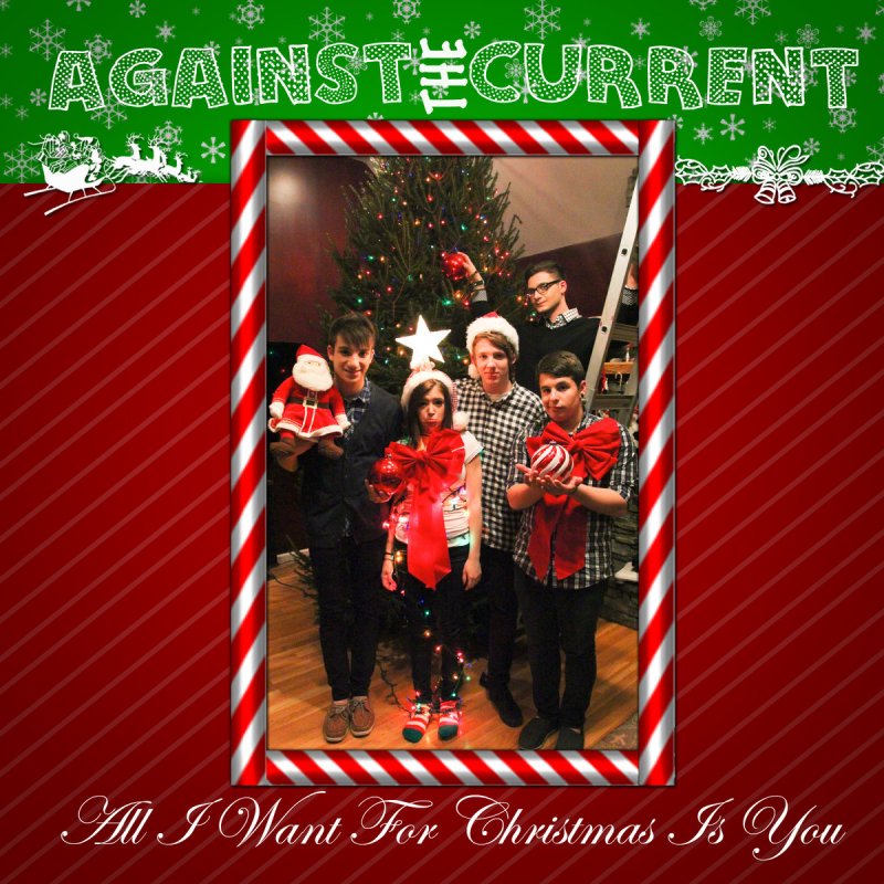 Against The Current - All I Want for Christmas Is You Lyrics | Musixmatch