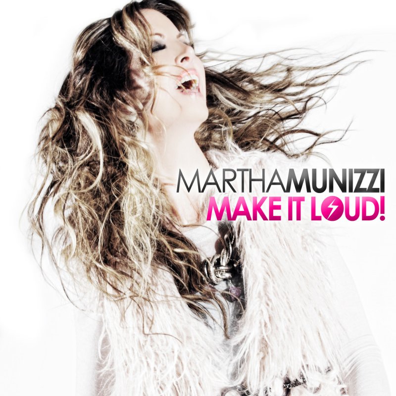 martha munizzi make it loud