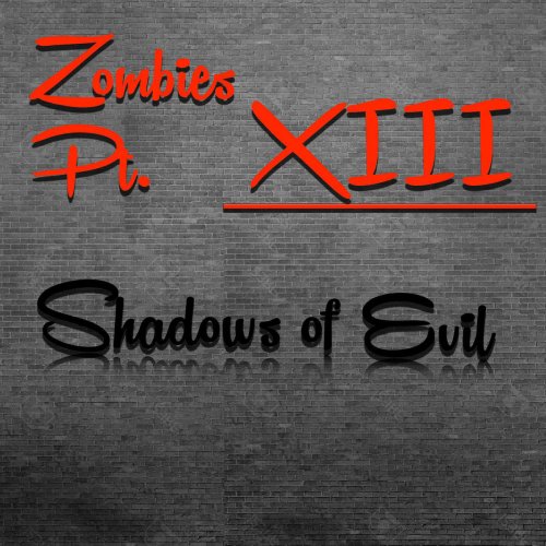 Zombies Pt. XIII: Shadows of Evil
