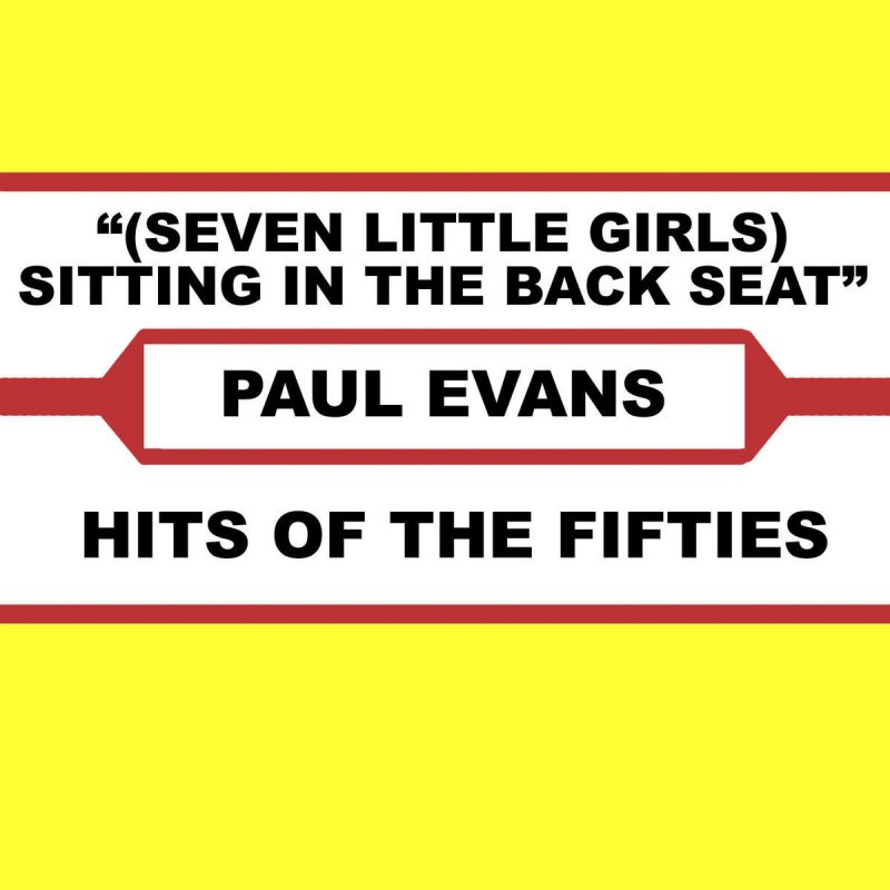 Paul Evans (Seven Little Girls) Sitting In the Back Seat Lyrics